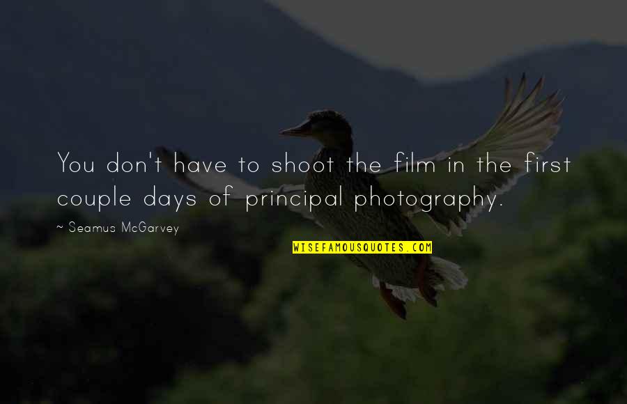 Principal Quotes By Seamus McGarvey: You don't have to shoot the film in