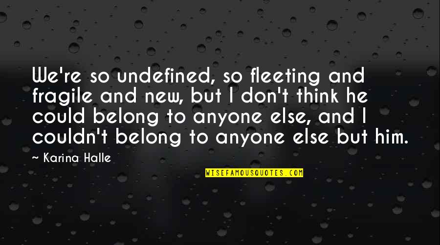 Principales Quotes By Karina Halle: We're so undefined, so fleeting and fragile and