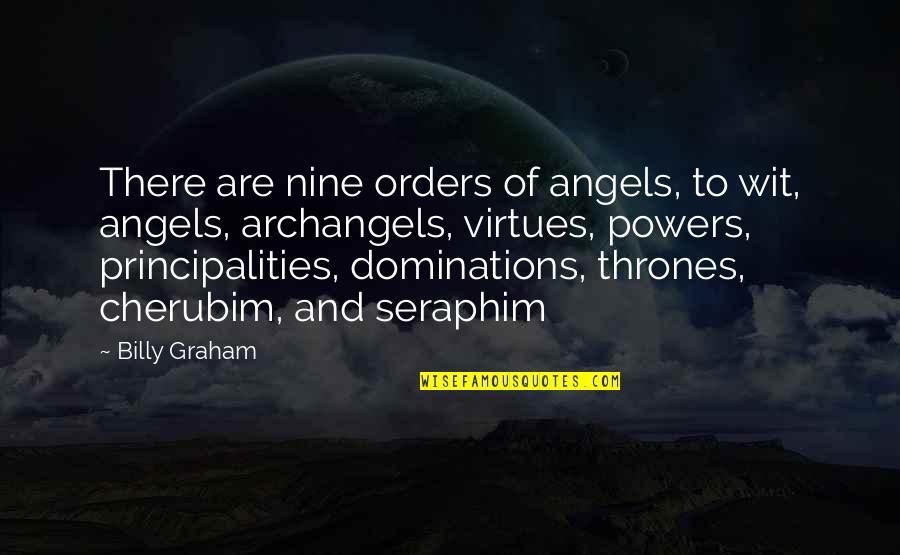 Principalities Quotes By Billy Graham: There are nine orders of angels, to wit,