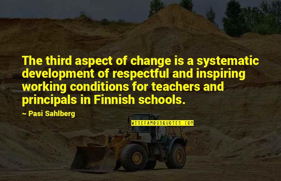 Principals And Teachers Quotes By Pasi Sahlberg: The third aspect of change is a systematic