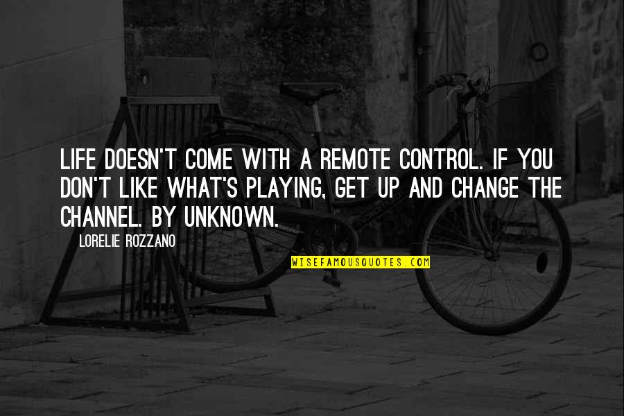 Principals Office Quotes By Lorelie Rozzano: Life doesn't come with a remote control. If Principals Office Quotes By Lorelie Rozzano: Life doesn't come with a remote control. If