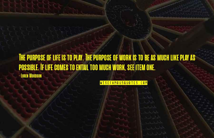 Principe De Persia Quotes By Loren Woodson: The purpose of life is to play. The