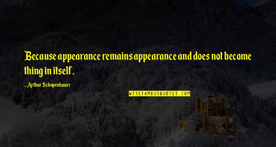Principezinho Pdf Quotes By Arthur Schopenhauer: Because appearance remains appearance and does not become