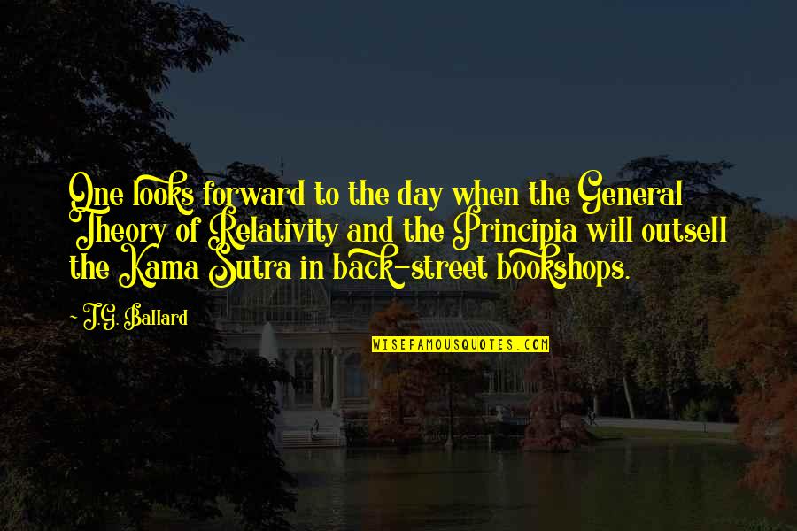 Principia Quotes By J.G. Ballard: One looks forward to the day when the Principia Quotes By J.G. Ballard: One looks forward to the day when the