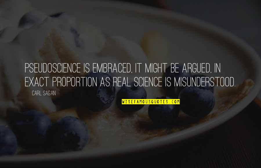 Principiantes Skate Quotes By Carl Sagan: Pseudoscience is embraced, it might be argued, in Principiantes Skate Quotes By Carl Sagan: Pseudoscience is embraced, it might be argued, in