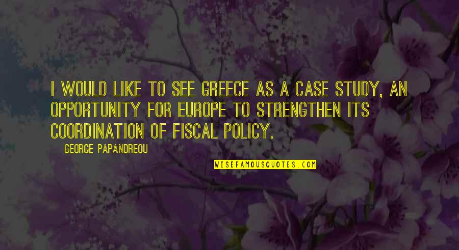 Principiantes Skate Quotes By George Papandreou: I would like to see Greece as a