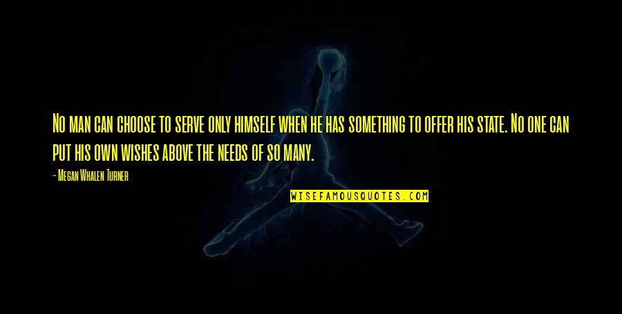 Principio De Pareto Quotes By Megan Whalen Turner: No man can choose to serve only himself Principio De Pareto Quotes By Megan Whalen Turner: No man can choose to serve only himself