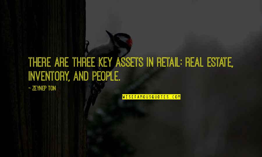 Principium Health Quotes By Zeynep Ton: There are three key assets in retail: real
