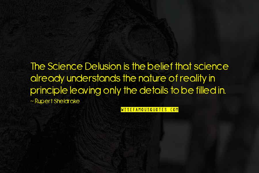 Principle Of Belief Quotes By Rupert Sheldrake: The Science Delusion is the belief that science