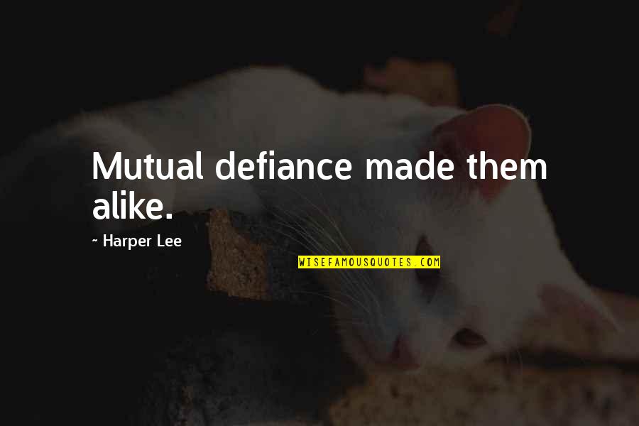 Principle Of Favorability Quotes By Harper Lee: Mutual defiance made them alike.