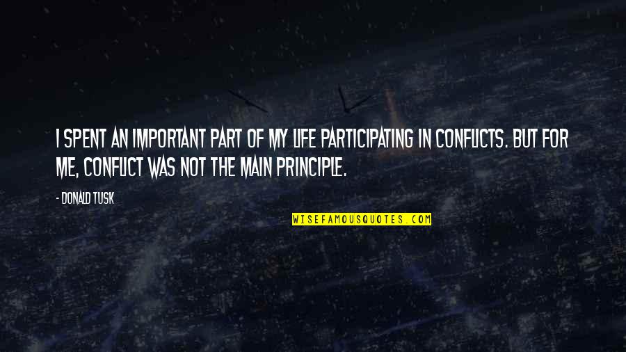 Principle Of Life Quotes By Donald Tusk: I spent an important part of my life