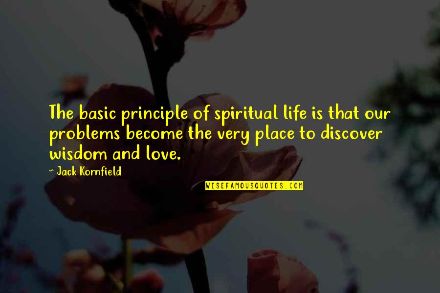 Principle Of Life Quotes By Jack Kornfield: The basic principle of spiritual life is that