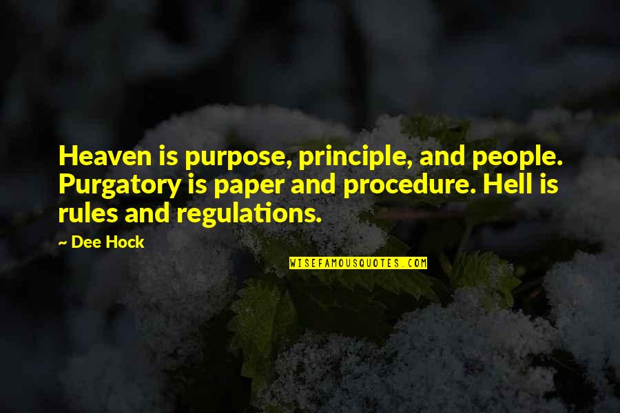 Principle Quotes By Dee Hock: Heaven is purpose, principle, and people. Purgatory is