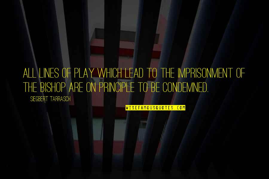 Principle Quotes By Siegbert Tarrasch: All lines of play which lead to the