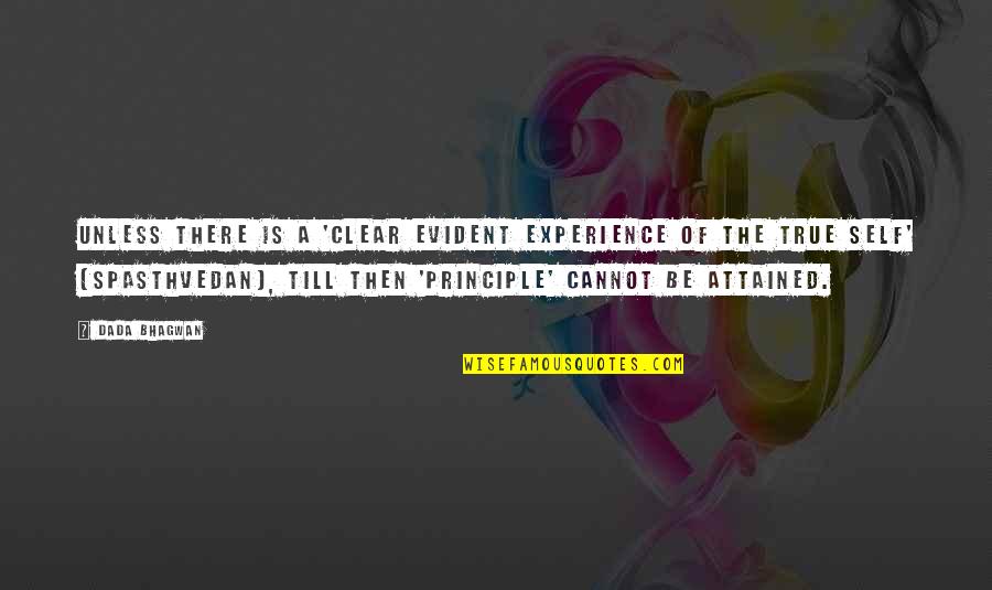 Principle Quotes Quotes By Dada Bhagwan: Unless there is a 'clear evident experience of