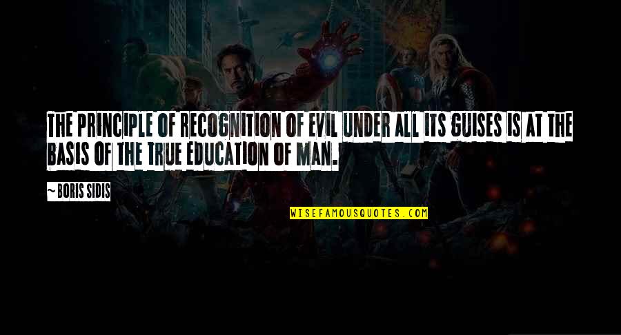 Principles In Education Quotes By Boris Sidis: The principle of recognition of evil under all