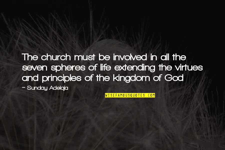 Principles Of Life Quotes By Sunday Adelaja: The church must be involved in all the