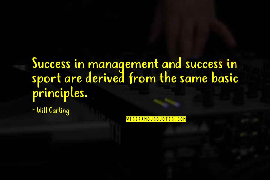 Principles Of Management Quotes By Will Carling: Success in management and success in sport are