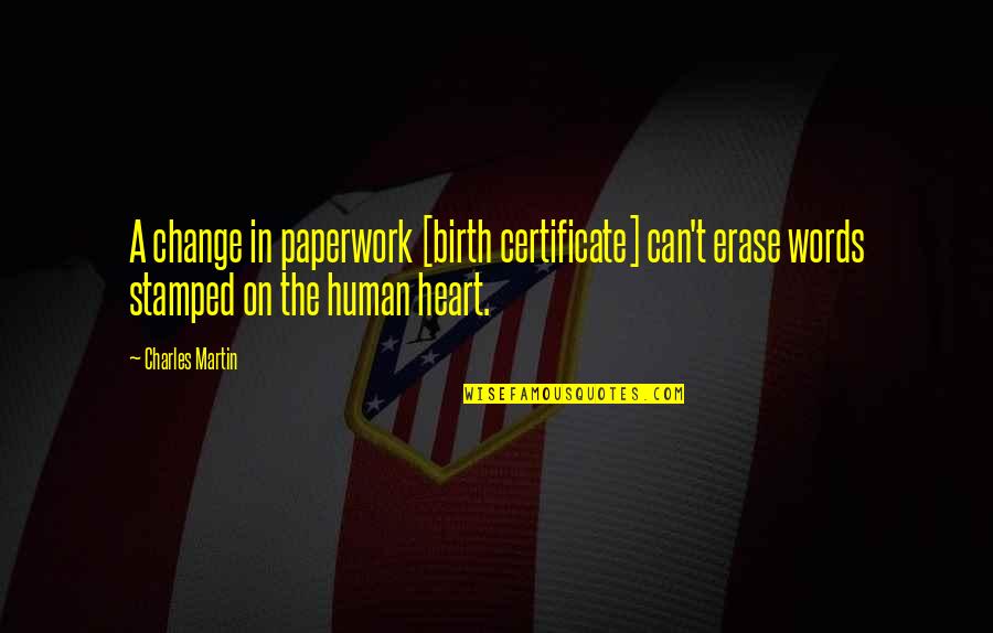 Principles Of Neural Science Quotes By Charles Martin: A change in paperwork [birth certificate] can't erase