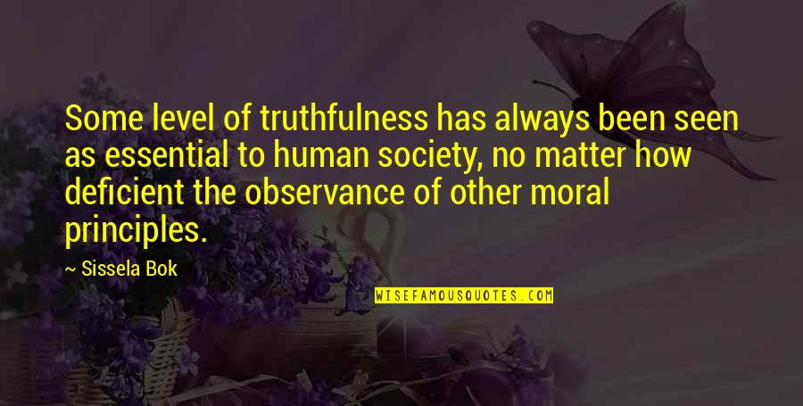 Principles Of Truth Quotes By Sissela Bok: Some level of truthfulness has always been seen