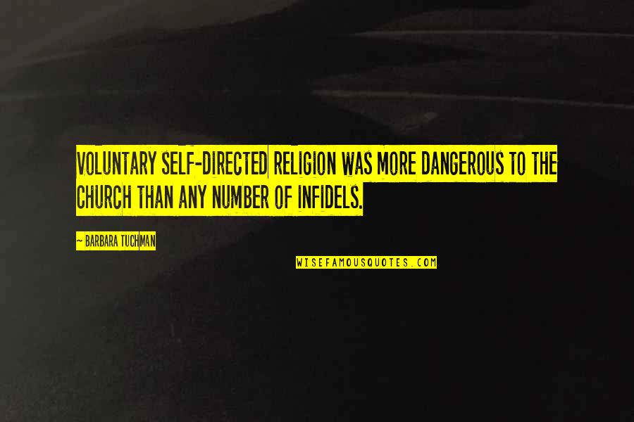 Prindavan Quotes By Barbara Tuchman: Voluntary self-directed religion was more dangerous to the