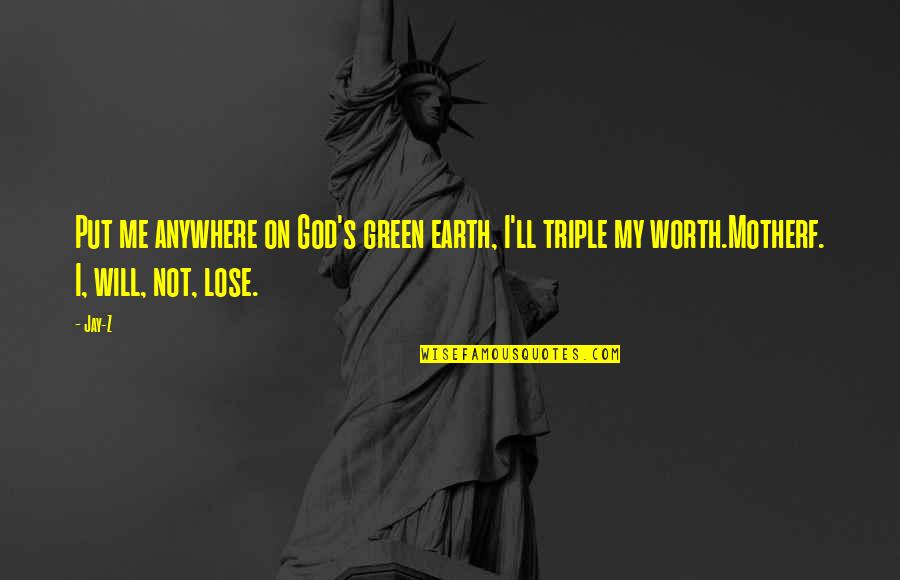 Prinderella Quotes By Jay-Z: Put me anywhere on God's green earth, I'll