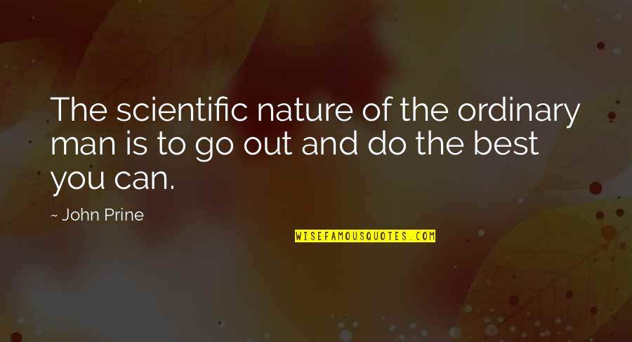 Prine's Quotes By John Prine: The scientific nature of the ordinary man is