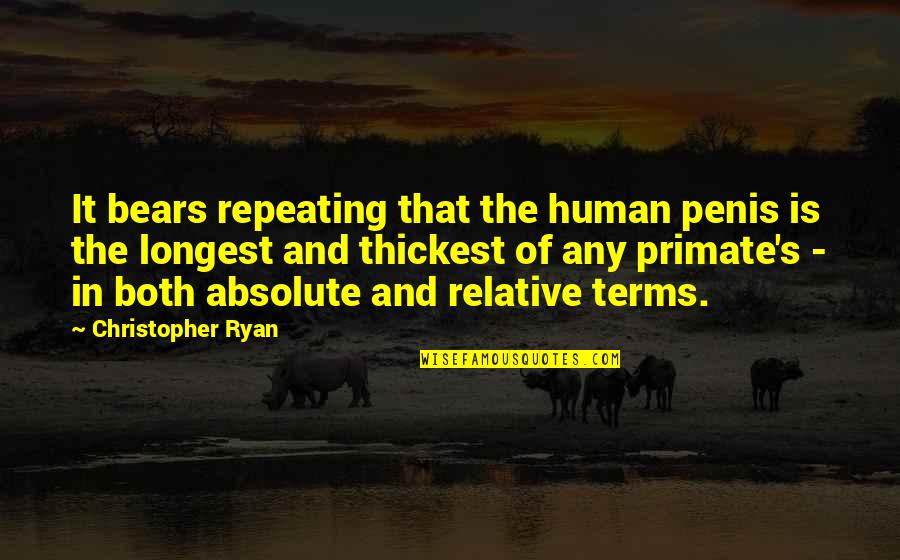 Pringado En Quotes By Christopher Ryan: It bears repeating that the human penis is