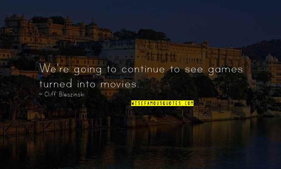 Prinsengracht 232 Quotes By Cliff Bleszinski: We're going to continue to see games turned