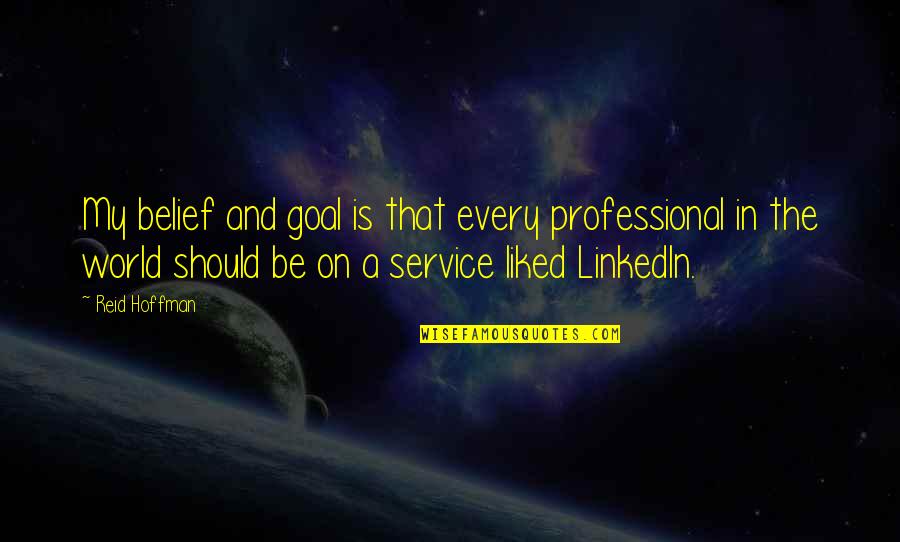 Prinsessan Victoria Quotes By Reid Hoffman: My belief and goal is that every professional Prinsessan Victoria Quotes By Reid Hoffman: My belief and goal is that every professional