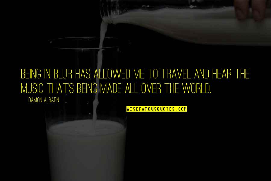 Prinsip Manajemen Quotes By Damon Albarn: Being in Blur has allowed me to travel Prinsip Manajemen Quotes By Damon Albarn: Being in Blur has allowed me to travel