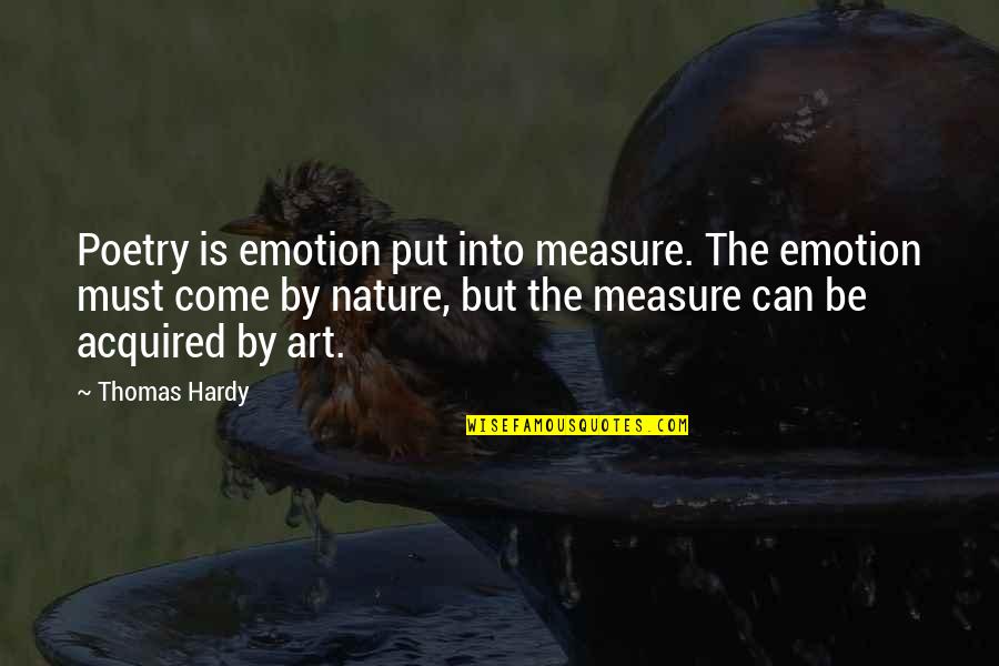 Prinsip Manajemen Quotes By Thomas Hardy: Poetry is emotion put into measure. The emotion Prinsip Manajemen Quotes By Thomas Hardy: Poetry is emotion put into measure. The emotion