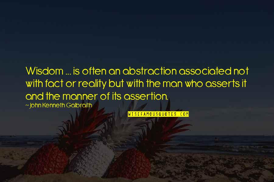 Prinsipyo Quotes By John Kenneth Galbraith: Wisdom ... is often an abstraction associated not Prinsipyo Quotes By John Kenneth Galbraith: Wisdom ... is often an abstraction associated not