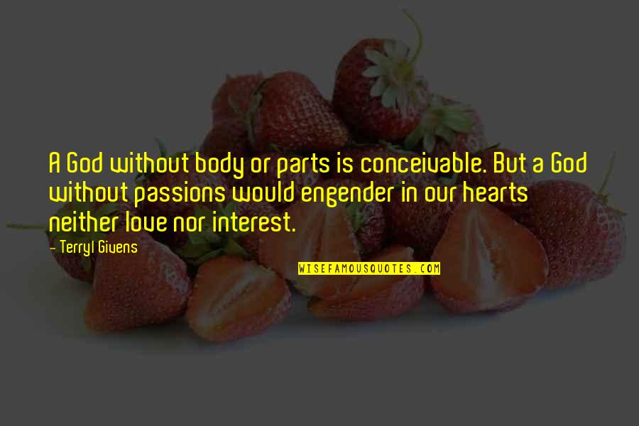 Prinsipyo Sa Quotes By Terryl Givens: A God without body or parts is conceivable. Prinsipyo Sa Quotes By Terryl Givens: A God without body or parts is conceivable.