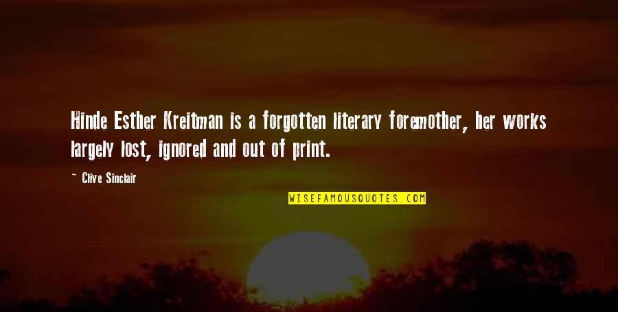 Print Out Quotes By Clive Sinclair: Hinde Esther Kreitman is a forgotten literary foremother,
