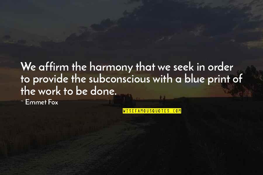 Print Out Quotes By Emmet Fox: We affirm the harmony that we seek in