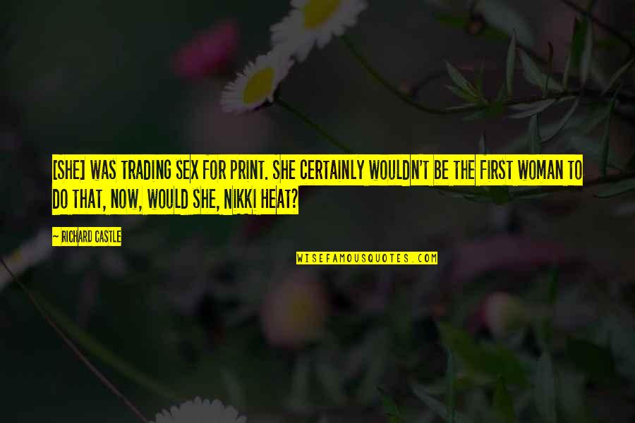 Print Out Quotes By Richard Castle: [She] was trading sex for print. She certainly