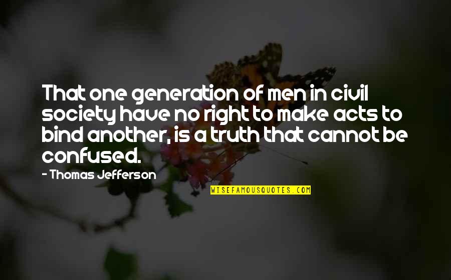 Print Python Quotes By Thomas Jefferson: That one generation of men in civil society Print Python Quotes By Thomas Jefferson: That one generation of men in civil society