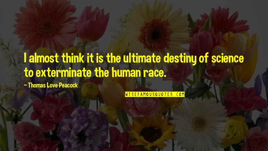 Printable Daily Inspirational Quotes By Thomas Love Peacock: I almost think it is the ultimate destiny