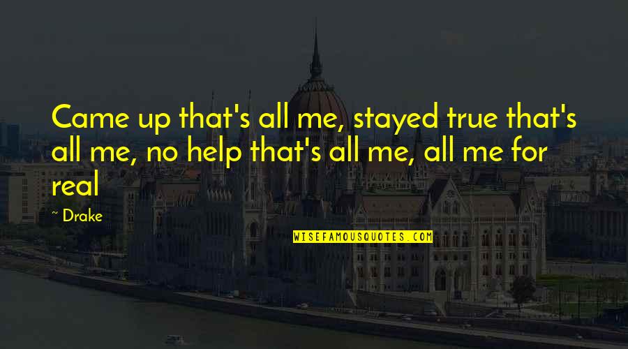 Printable Decorative Quotes By Drake: Came up that's all me, stayed true that's