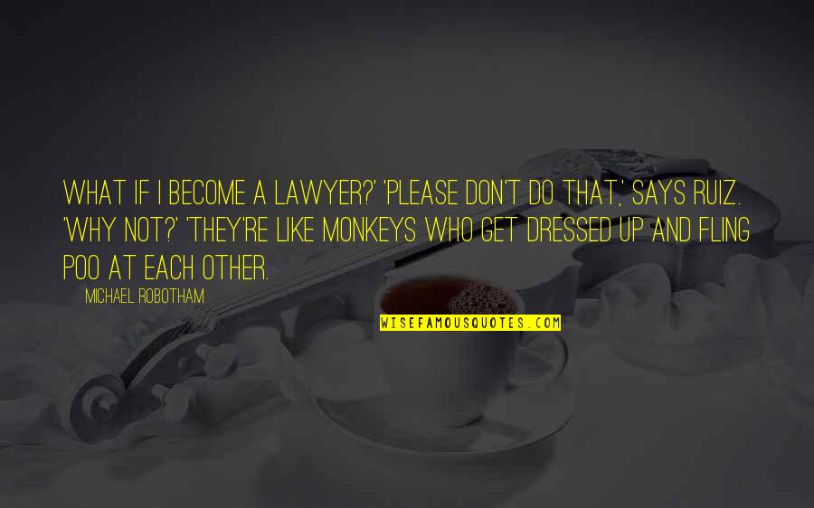 Printable List Of Motivational Quotes By Michael Robotham: What if I become a lawyer?' 'Please don't