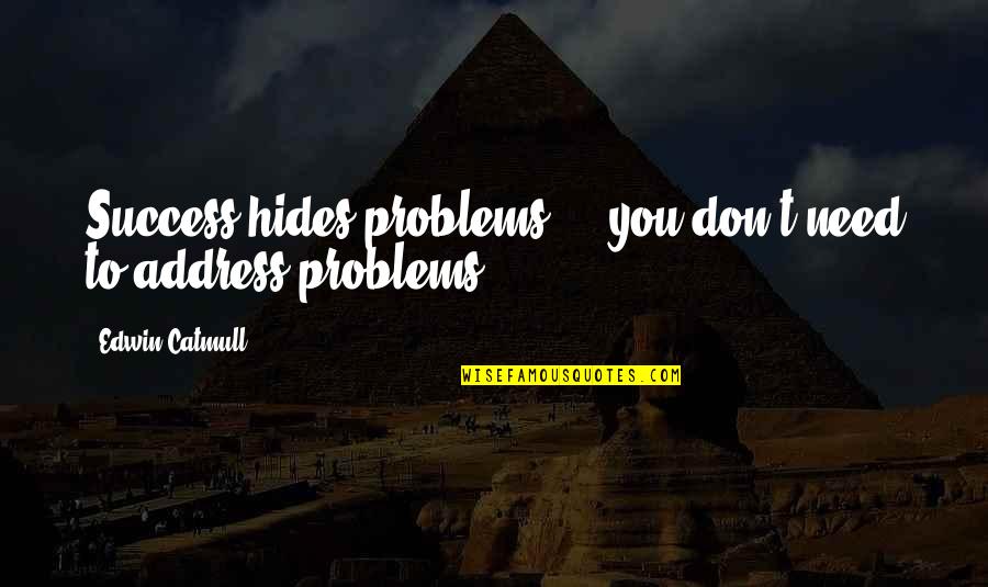 Printable Michael Jordan Quotes By Edwin Catmull: Success hides problems ... you don't need to