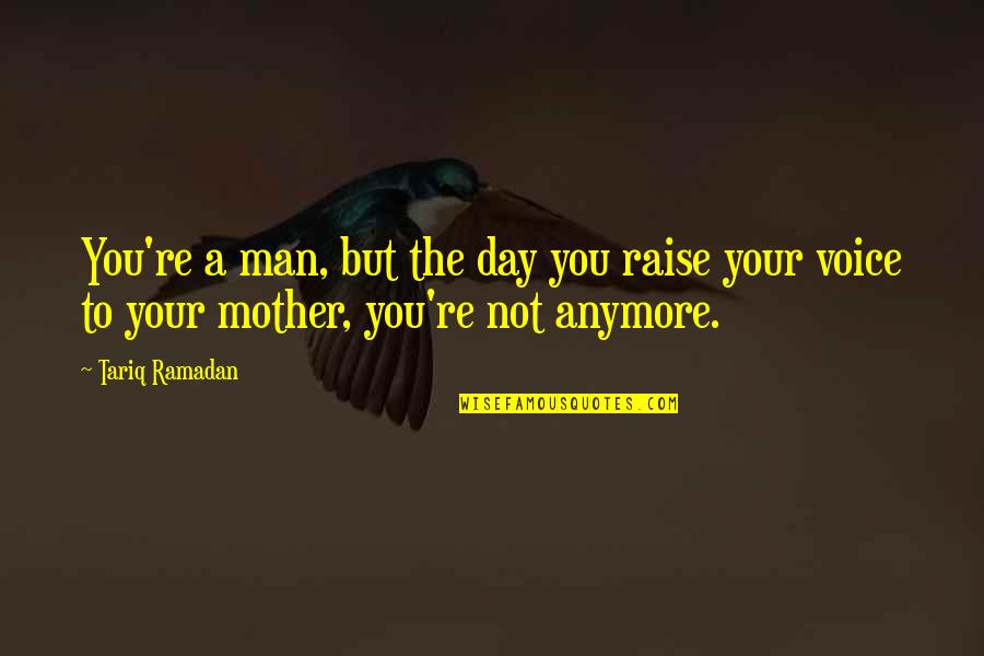 Printable Stencils Quotes By Tariq Ramadan: You're a man, but the day you raise