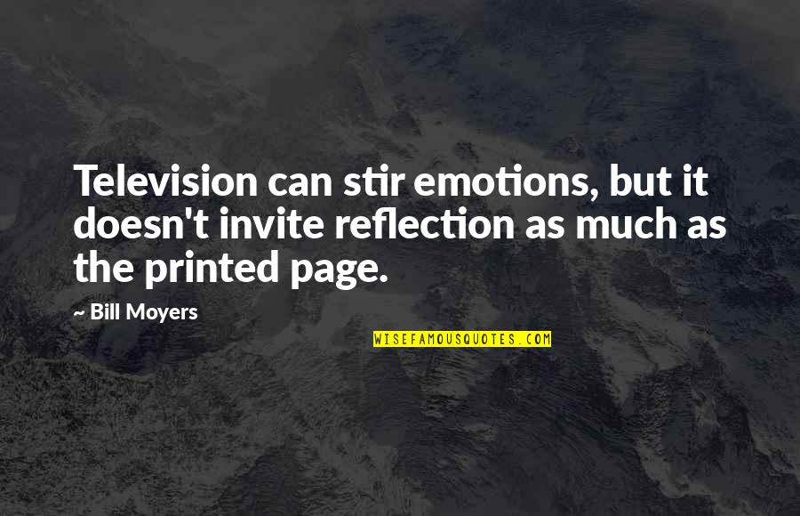 Printed Quotes By Bill Moyers: Television can stir emotions, but it doesn't invite