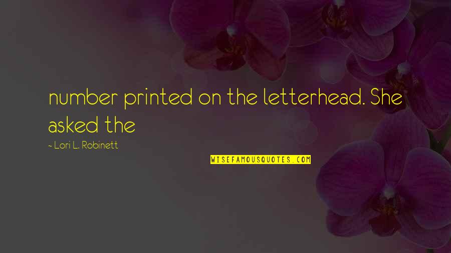 Printed Quotes By Lori L. Robinett: number printed on the letterhead. She asked the