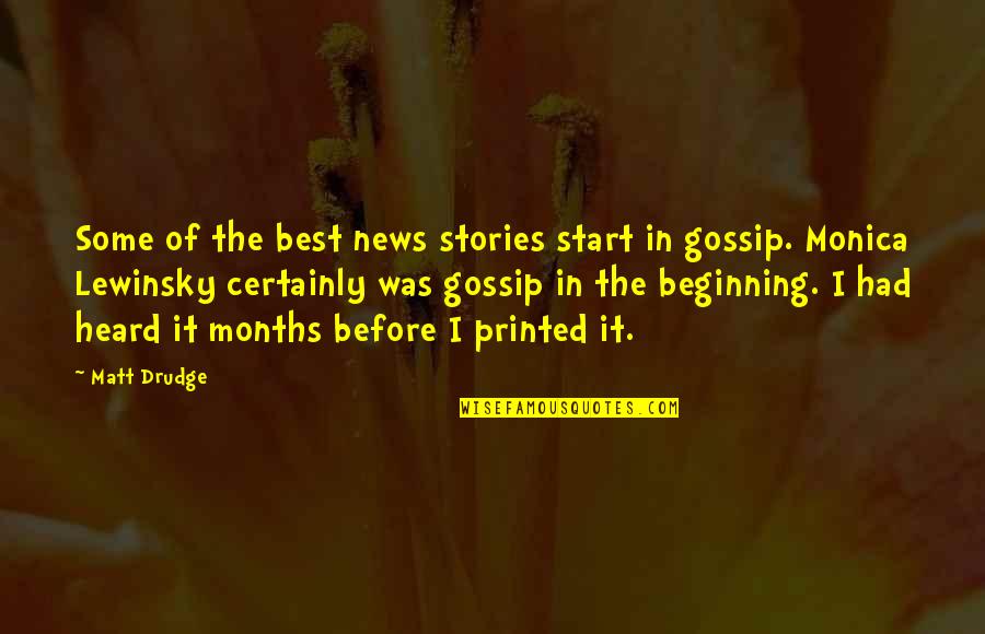 Printed Quotes By Matt Drudge: Some of the best news stories start in