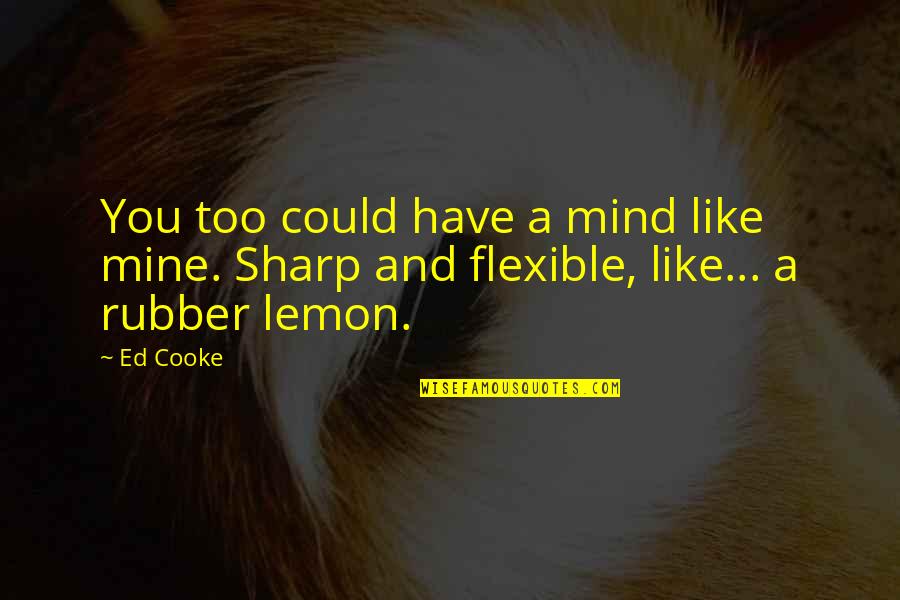 Printer Gateway Quotes By Ed Cooke: You too could have a mind like mine.