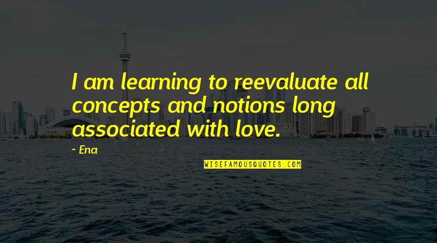 Printesa Sofia Quotes By Ena: I am learning to reevaluate all concepts and