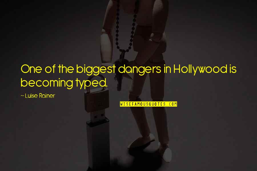Printezis Glyfada Quotes By Luise Rainer: One of the biggest dangers in Hollywood is Printezis Glyfada Quotes By Luise Rainer: One of the biggest dangers in Hollywood is