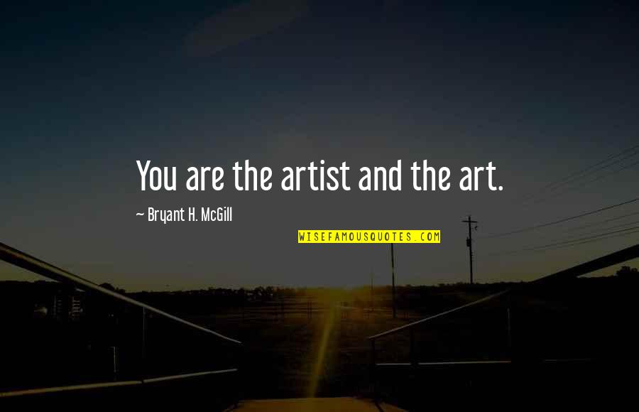 Printezis Watches Quotes By Bryant H. McGill: You are the artist and the art.
